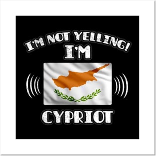 I'm Not Yelling I'm Cypriot - Gift for Cypriot With Roots From Cyprus Posters and Art